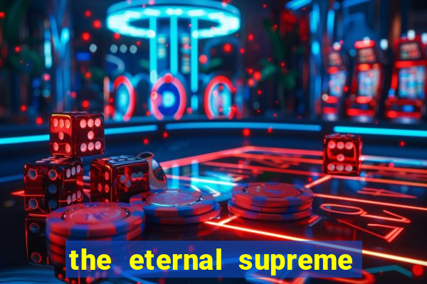 the eternal supreme pt br